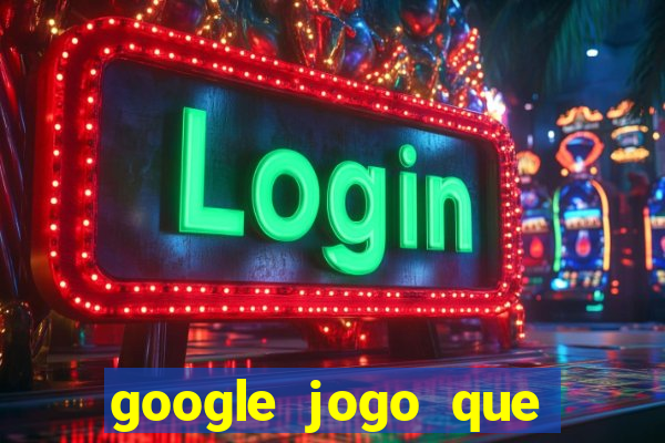 google jogo que ganha dinheiro de verdade